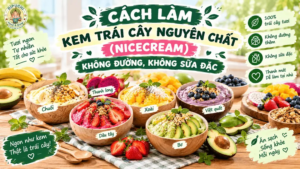 CÁCH LÀM KEM TRÁI CÂY NGUYÊN CHẤT (NICECREAM) KHÔNG ĐƯỜNG, KHÔNG SỮA ĐẶC